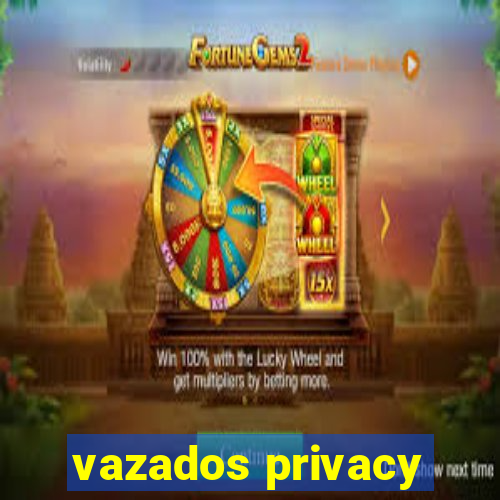 vazados privacy